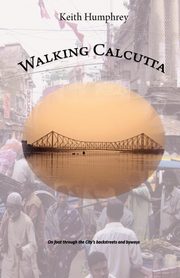 Walking Calcutta, Humphrey Keith