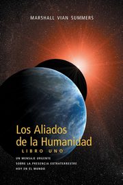 Los Aliados de La Humanidad Libro Uno (The Allies of Humanity, Book One - Spanish Edition), Summers Marshall Vian