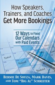 How Speakers, Trainers, and Coaches Get More Bookings, DeSouza Bernie