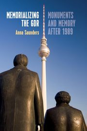 Memorializing the GDR, Saunders Anna