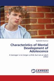 Characteristics of Mental Development of Adolescence, Kozimov Sayfullokh