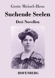 Suchende Seelen, Meisel-Hess Grete
