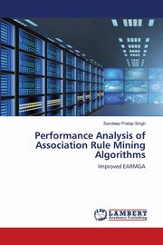 Performance Analysis of Association Rule Mining Algorithms, Singh Sandeep Pratap
