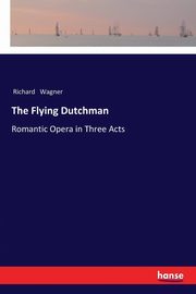 The Flying Dutchman, Wagner Richard