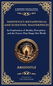 Aristotle's Metaphysical and Scientific Masterpieces, Aristotle