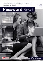 Password Reset B2+ Workbook, Kotorowicz-Jasiska Karolina, Sobierska Joanna, Sochacka Katarzyna