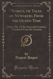 ksiazka tytu: Norica, or Tales of Nrnberg From the Olden Time autor: Hagen August