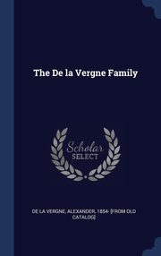 ksiazka tytu: The De la Vergne Family autor: De la Vergne Alexander 1854- [from old