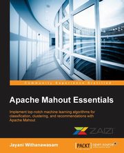 Apache Mahout Essentials, Withanawasam Jayani