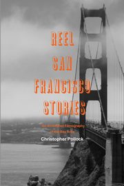 Reel San Francisco Stories, Pollock Christopher