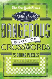 The New York Times Will Shortz Presents the Dangerous Book of Crosswords, 