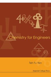 CHEMISTRY FOR ENGINEERS, TEH FU YEN