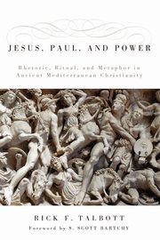 Jesus, Paul, and Power, Talbott Rick F.