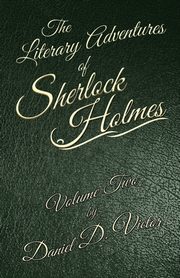 The Literary Adventures of Sherlock Holmes Volume 2, Victor Daniel D