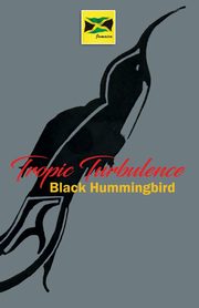 Tropic Turbulence, Black Hummingbird