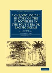 A Chronological History of the Discoveries in the South Sea or Pacific Ocean, Burney James