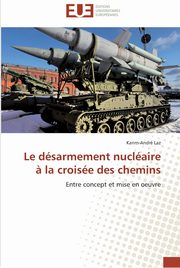 Le dsarmement nuclaire ? la croise des chemins, LAZ-K