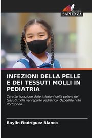 INFEZIONI DELLA PELLE E DEI TESSUTI MOLLI IN PEDIATRIA, Rodrguez Blanco Raylin