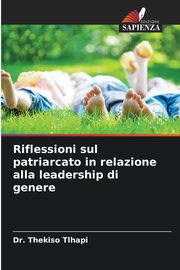 Riflessioni sul patriarcato in relazione alla leadership di genere, Tlhapi Dr. Thekiso
