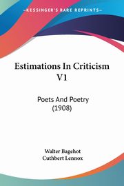 ksiazka tytu: Estimations In Criticism V1 autor: Bagehot Walter