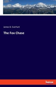 The Fox Chase, Everhart James B.
