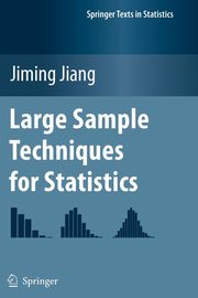 Large Sample Techniques for Statistics, Jiang Jiming