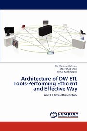 ksiazka tytu: Architecture of Dw Etl Tools-Performing Efficient and Effective Way autor: Rahman MD Moshiur