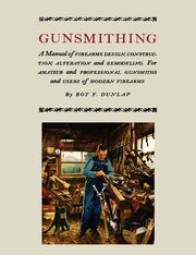 Gunsmithing, Dunlap Roy F.