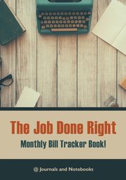 The job done right, monthly bill tracker book!, @Journals Notebooks