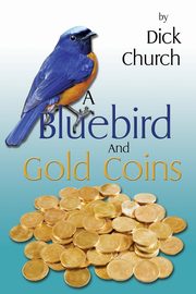 A Bluebird And Gold Coins, Church Dick