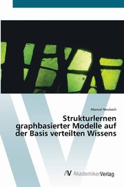 Strukturlernen graphbasierter Modelle auf der Basis verteilten Wissens, Neubach Manuel