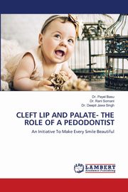 CLEFT LIP AND PALATE- THE ROLE OF A PEDODONTIST, Basu Dr. Payel