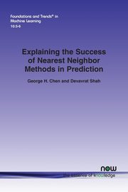 Explaining the Success of Nearest Neighbor Methods in Prediction, Chen George  H.