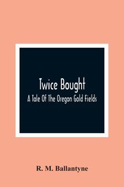 Twice Bought, M. Ballantyne R.