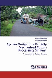 System Design of a Partially Mechanized Cotton Processing Ginnery, Deshpande Yogesh
