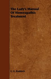The Lady's Manual Of Homeopathic Treatment, Ruddock E. H.