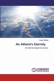 An Atheist's Eternity, Altheide Duane