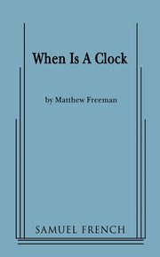 When Is a Clock, Freeman Matthew
