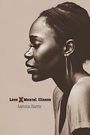 ksiazka tytu: Loss X Mental Illness autor: Harris Aariona