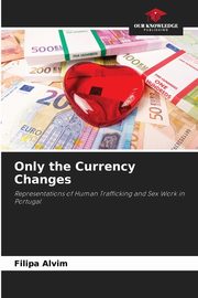 Only the Currency Changes, Alvim Filipa