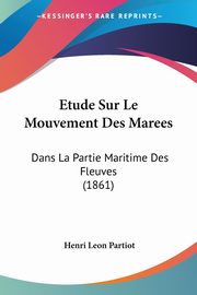 Etude Sur Le Mouvement Des Marees, Partiot Henri Leon