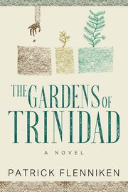 The Gardens of Trinidad, Flenniken Patrick