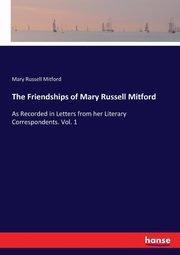The Friendships of Mary Russell Mitford, Mitford Mary Russell