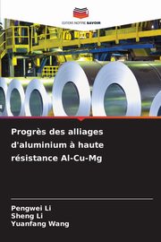 Progr?s des alliages d'aluminium ? haute rsistance Al-Cu-Mg, Li Pengwei
