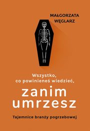 ksiazka tytu: Wszystko, co powiniene wiedzie, zanim umrzesz autor: Wglarz Magorzata