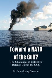 Toward a NATO of the Gulf?, Samaan Dr. Jean-Loup