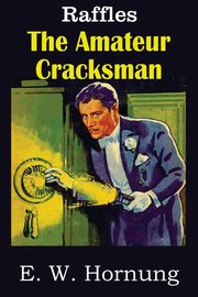 The Amateur Cracksman, Hornung E. W.