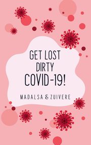 Get Lost Dirty Covid 19!, Madalsa