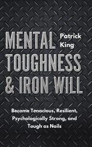 Mental Toughness & Iron Will, King Patrick