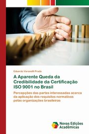 A Aparente Queda da Credibilidade da Certifica?o ISO 9001 no Brasil, Varanelli Prado Eduardo